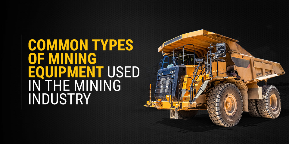 Common Types of Mining Equipment Used in the Mining Industry